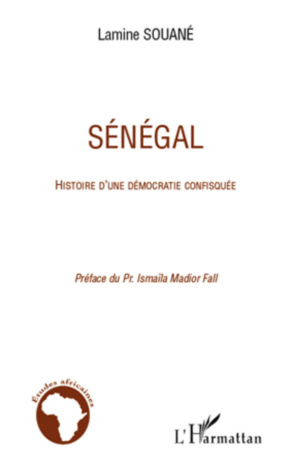 Sénégal: Histoire d'une démocratie confisquée (Lamine Souané)