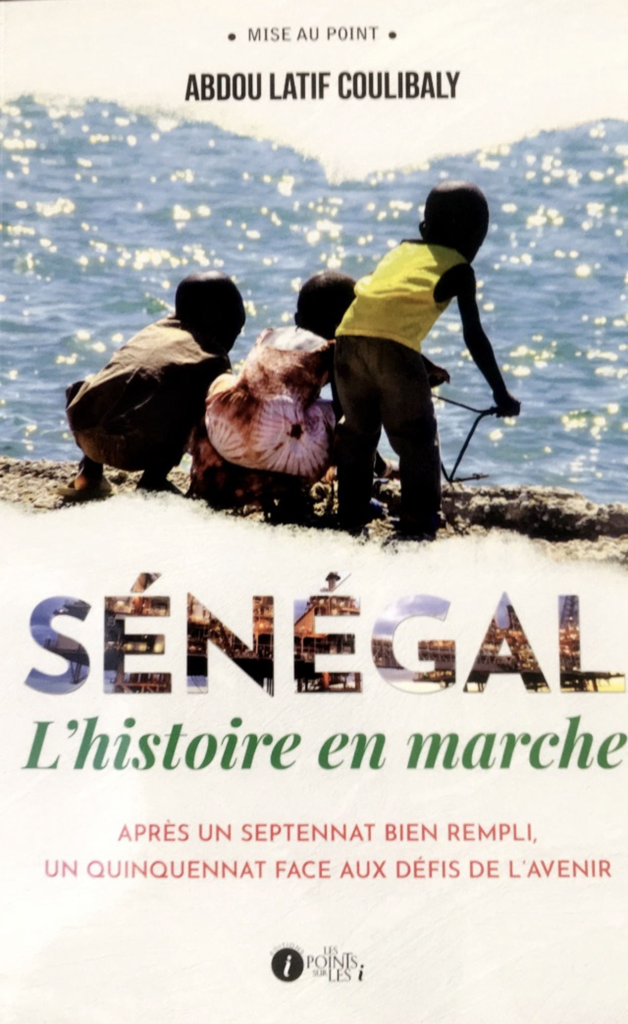 Sénégal Lhistoire En Marche Un Ouvrage Qui Met En Lumière Les