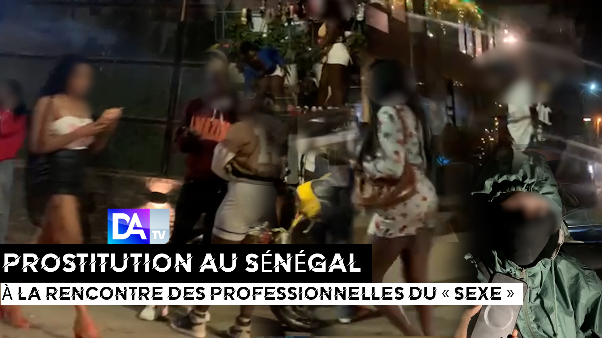 REPORTAGE ] Prostitution au Sénégal : à la rencontre des professionnelles  du « sexe », hobby ou gagne-pain chez les filles ?