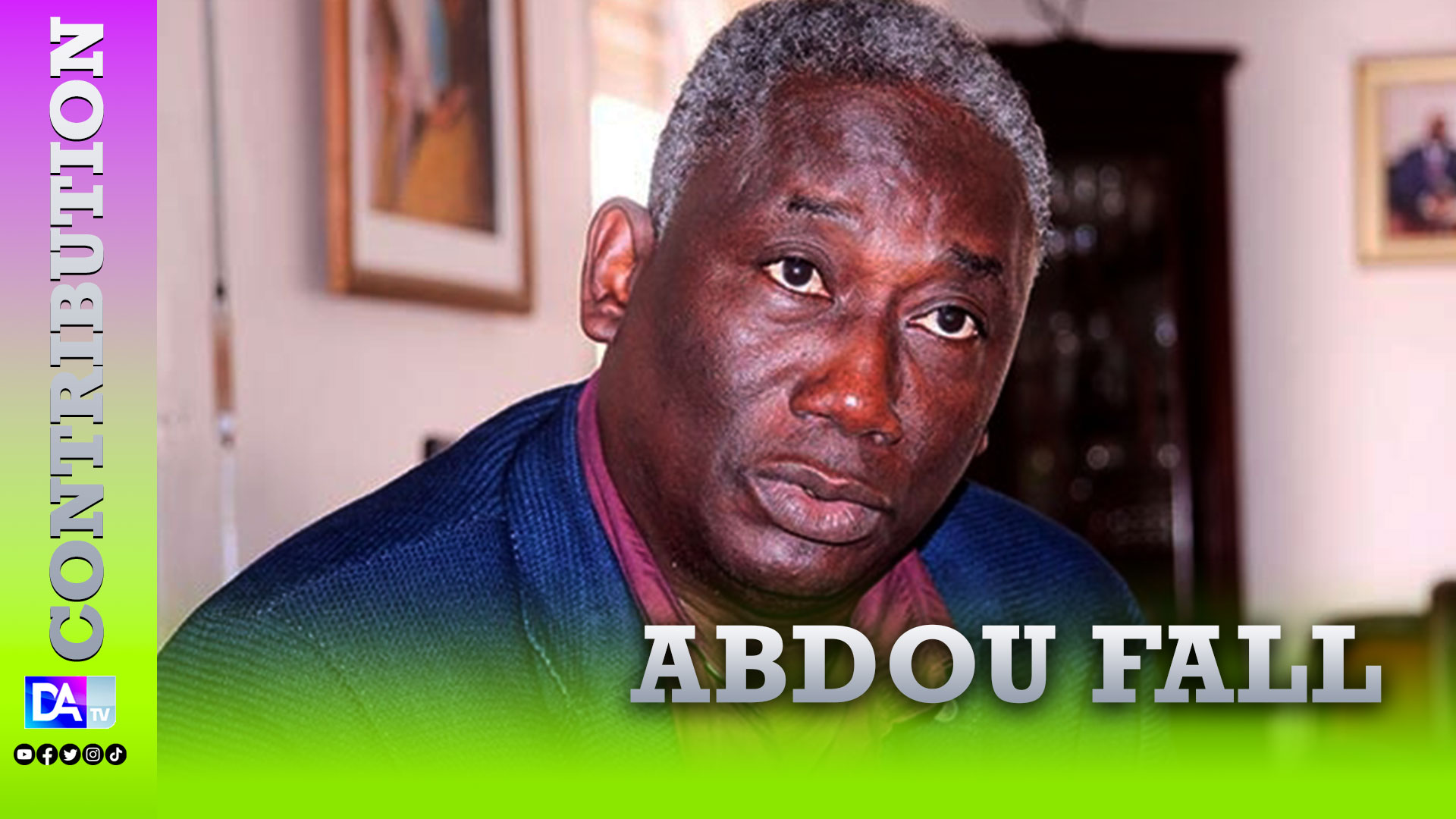 " Des  verités à partager "      Par Abdou Fall   Ancien Ministre d'état