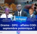 [ 🔴DIRECT ] En Ligne /Drame - DPG - affaire COD: Septembre polémique ?