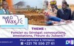 [ DIRECT🔴] Nan ci Wax : Foncier au Sénégal: convocations, arrestations, l'heure du Jubanti ?