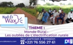 [🔴 DIRECT ] Nan ci Wax / Monde Rural : Les oubliés de L’électrification rurale