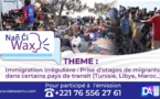 [Direct🔴] Nan ci Wax : Prise d’otages de migrants dans certains pays de transit (Tunisie, Libye, Maroc..)