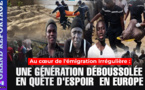 [ GRAND REPORTAGE ] Au cœur de l'émigration Irrégulière : Une génération déboussolée en quête d'espoir  en Europe