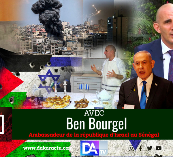 Mandat d'arret contre le PM israélien - Situation de la Bande de Gaza- Politisation de l'UA- politique d'expansionnisme radicale  de l'Iran- otages du Hamas , S.E Ben Bourgel se livre à Dakaractu dans  " Un Pays, son Ambassadeur"