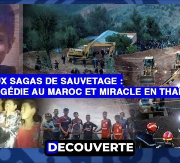 DÉCOUVERTE N°8 - Deux Sagas de Sauvetage : Tragédie au Maroc et Miracle en Thaïlande