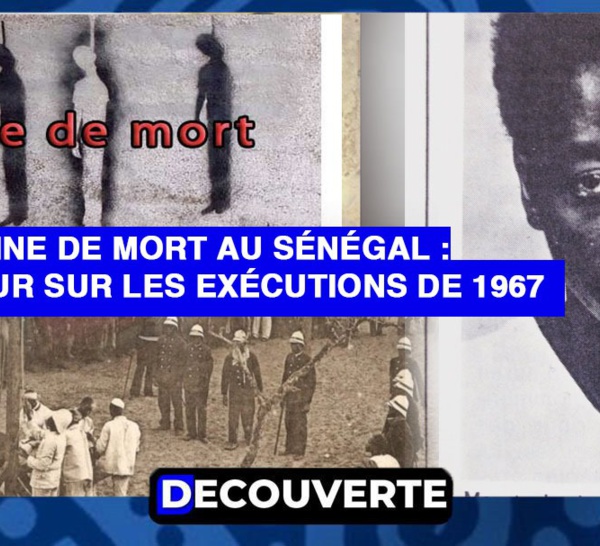 DÉCOUVERTE N°14 - La Peine de mort au Sénégal : Retour sur les exécutions de 1967