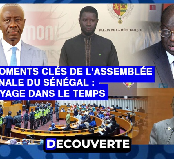 DÉCOUVERTE N°16 - les moments clés de l'Assemblée Nationale du Sénégal : Voyage dans le Temps