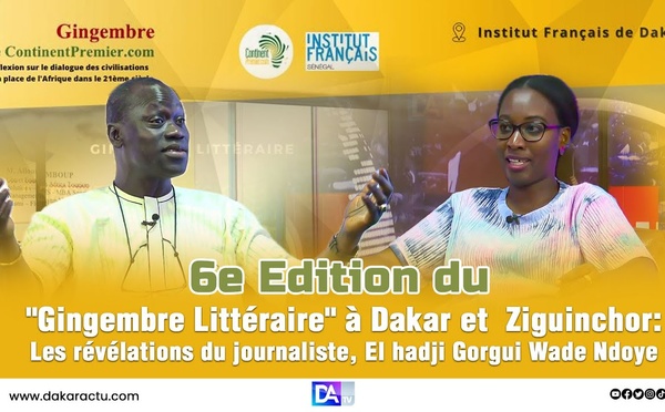 6e Edition "Gingembre Littéraire" à Dakar et Ziguinchor: Les révélations du journaliste, El Hadji Gorgui Wade Ndoye 